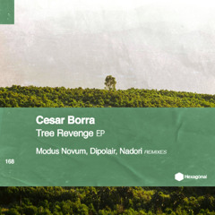 Cesar Borra - Tree Revenge (Original Mix) [Hexagonal Music] MASTER