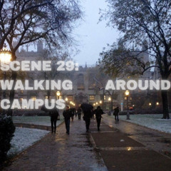 SCENE 29: Walking around campus