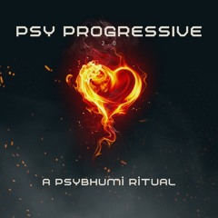 PSY PROGRESSIVE 2.0 | A PSYBHUMI RITUAL MIX