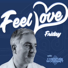 Feel Love Friday with Christian Woodyatt  |  15th September 2023
