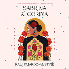 [DOWNLOAD] PDF √ Sabrina & Corina: Stories by  Kali Fajardo-Anstine,full cast,Random
