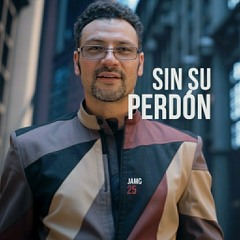 Sin Su Perdón - JAMC 25