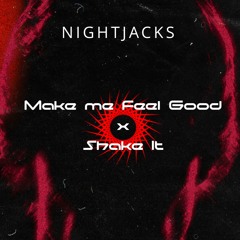 Make Me Feel Good X Shake It (NIGHTJACKS Mashup) Free Download = Full Song