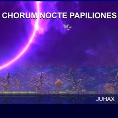 CHORUM NOCTE PAPILIONES