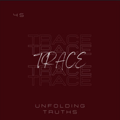 Unfolding Truths - Trace