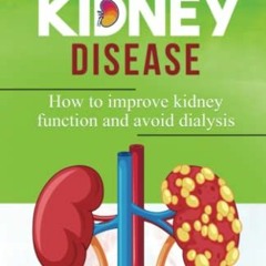 Get EBOOK 🧡 Reverse Chronic Kidney Disease: How To Improve Kidney Function And Avoid