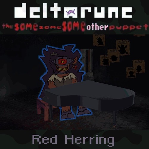 [Deltarune; The Same Same Same Other Puppet] Red Herring
