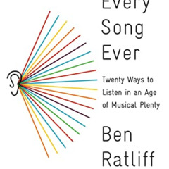 READ PDF 📙 Every Song Ever: Twenty Ways to Listen in an Age of Musical Plenty by  Be