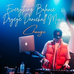 Everything Balance Dryeye Dancehall Mix / Change