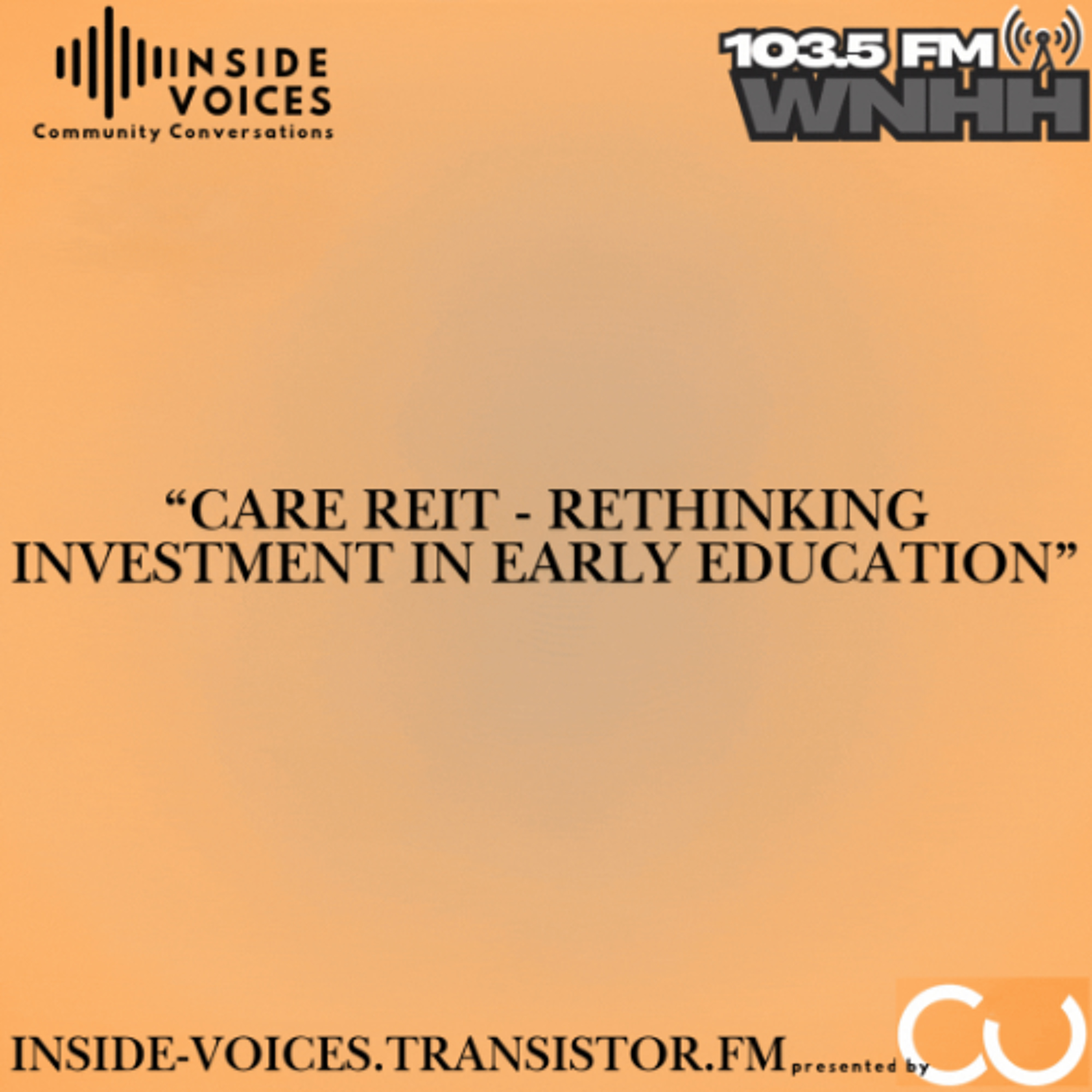 Inside Voices, Community Conversations: “CARE REIT - Rethinking Investment in Early Education” episode artwork