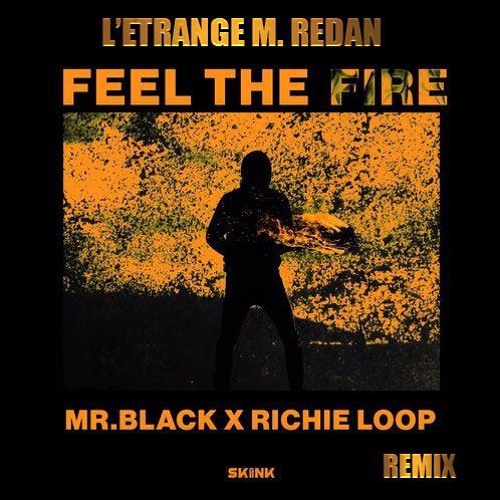 Feel The Fire (L'Étrange M. Redan Remix) - MR.BLACK & Richie Loop