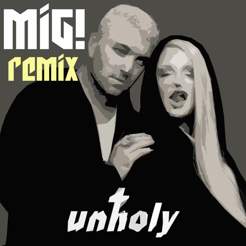 Sam Smith, Kim Petras - Unholy (Mig! Remix)