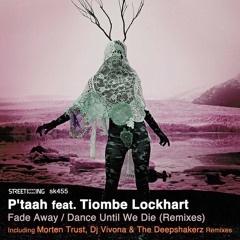 Ptaah Feat. Tiombe Lockhart - Dance Until We Die (The Deepshakerz Vocal Remix)