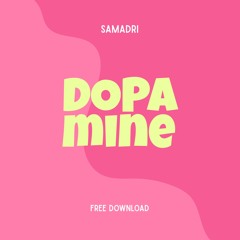 Samadri - Dopamine (FREE DOWNLOAD)