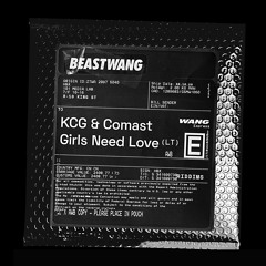 KCG X Comast - Girls Need Love