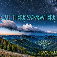 Dreamersilly - Out There Somewhere