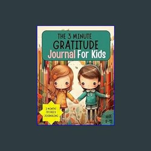 Stream #^DOWNLOAD ❤ 3 Minute Gratitude Journal for Girls Ages 8