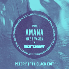 Maz, VXSION - Amana x Nightgroove (PETER P (PT), Slack Edit)