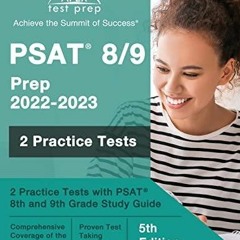 [PDF] DOWNLOAD PSAT 8/9 Prep 2022 - 2023: 2 Practice Tests with PSAT 8th and 9th Grade Study
