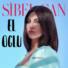 Sibel Can - El oglu [Ersn Remix]