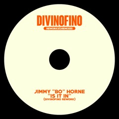 Jimmy "Bo" Horne - Is It In (DivinoFino Rework)