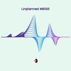 Unplanned #032 - 21C Progressive House