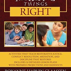 PDF DOWNLOAD Making Things Right: Activities that Teach Restorative Justice,