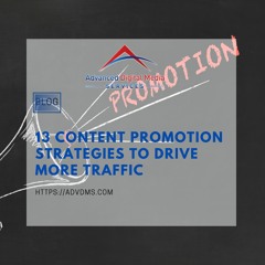 13 Content Promotion Strategies to Drive More Traffic