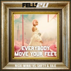 Nicki Minaj vs. SHIFTY & RAJE - EVERYBODY MOVE YOUR FEET (FELLS2U Mashup)
