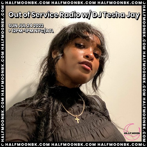 Out of Service Radio w/ DJ Tesha Jay - 7.23.22