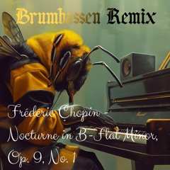 Frédéric Chopin - Nocturne In B - Flat Minor, Op. 9, No. 1 (Brumbassen Remix) [Free Download]