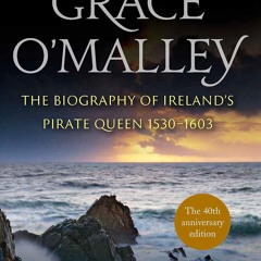 ⚡Read🔥Book Grace O?Malley: The Biography of Ireland?s Pirate Queen 1530?1603