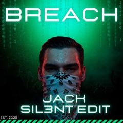 Breach - Jack (SIL3NT EDIT)