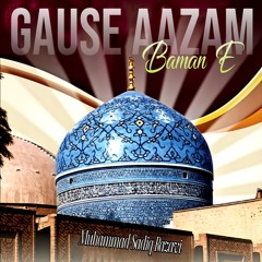 Gause Aazam Baman e