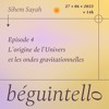 Béguintello épisode 4 : L'origine de l'Univers avec les ondes gravitationnelles - Sihem Sayah artwork