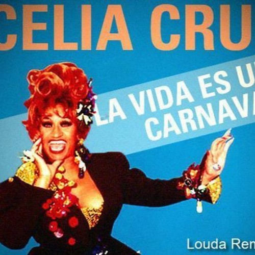Cella Cruz - La Vida Es Un Carnaval (Louda Remix) FREE DOWNLOAD
