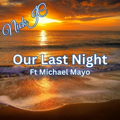 NickJC Our Last Night Ft Michael Mayo
