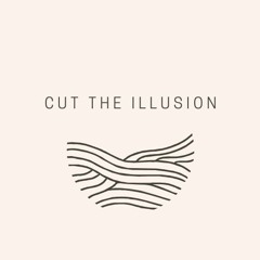 Cut The Illusion