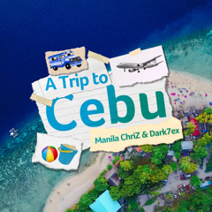 Manila ChriZ & Dark7ex - A Trip to Cebu [Summer Sounds Release]