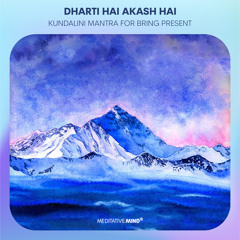 DHARTI HAI AKASH HAI || Kundalini Mantra to Bring Attention to the Present Moment