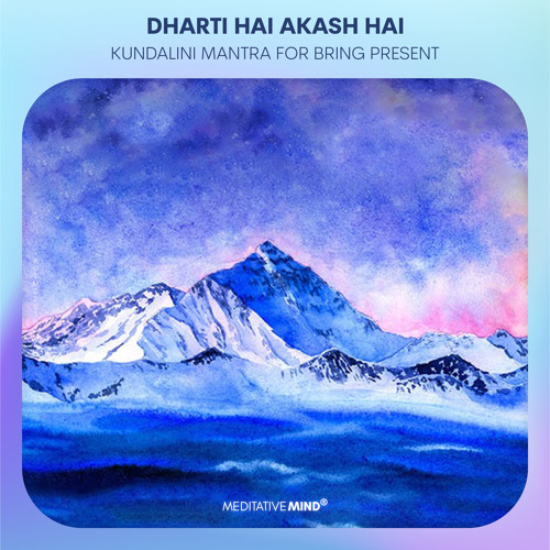 Stream DHARTI HAI AKASH HAI || Kundalini Mantra to Bring Attention to the  Present Moment by Meditative Mind | Listen online for free on SoundCloud