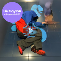ethereal mix 098: Sir Soylok
