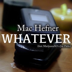 Whatever (feat. MarijuanaXO x Joe Pablo)