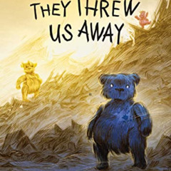 [DOWNLOAD] EPUB 📍 They Threw Us Away: The Teddies Saga (The Teddies Saga, 1) by  Dan