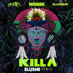 Wiwek & Skrillex ft Elliphant - Killa (Slushii Remix)