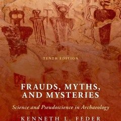 DOWNLOAD/PDF  Frauds, Myths, and Mysteries: Science and Pseudoscience in Archaeo