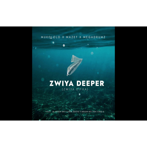 MUKOLOLO X MAZET X MEGADRUMZ - ZWIYA DEEPER ft Dj Skizoh Bw x Lucia Dottie x Skelem Key Fam x Maq D
