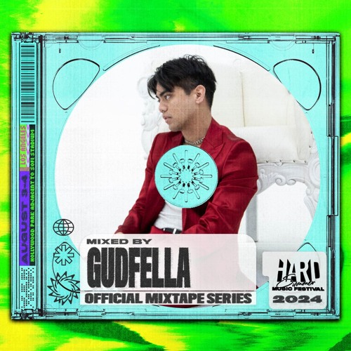 Stream HARD Summer LA 2024 Official Mixtape Series GUDFELLA EDM Stream hard summer la 2024 official mixtape series gudfella edm