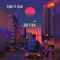 teean & flowci - keep it real
