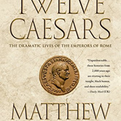 [Read] EPUB ☑️ The Twelve Caesars: The Dramatic Lives of the Emperors of Rome by  Mat